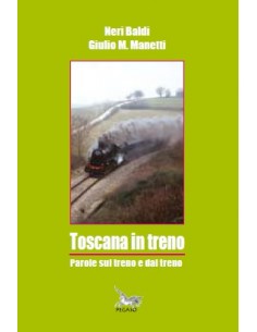 Toscana in treno - Parole sul treno e dal treno