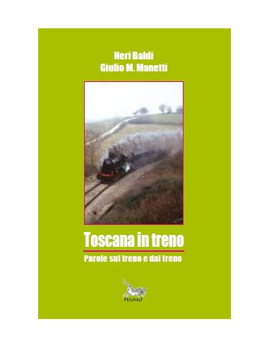 Toscana in treno - Parole sul treno e dal treno