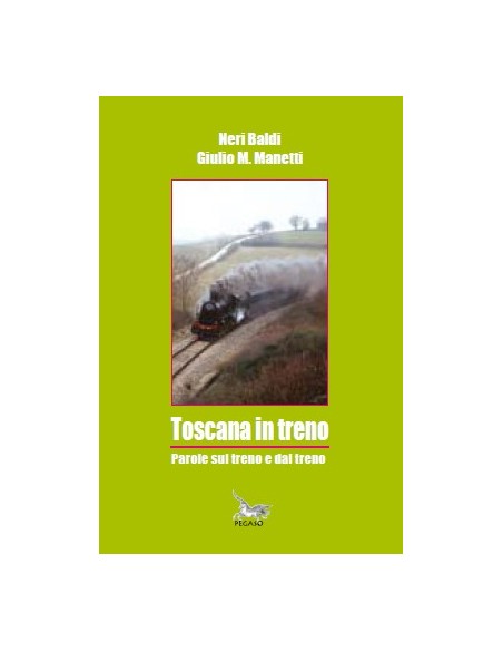 Toscana in treno - Parole sul treno e dal treno