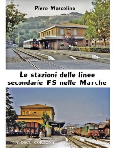 Le stazioni delle linee secondarie FS nelle Marche