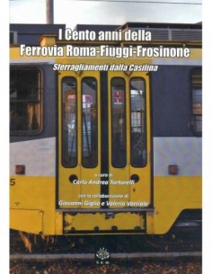 I Cento anni della Ferrovia Roma - Fiuggi - Frosinone