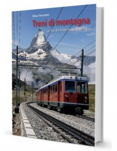 Treni di montagna. Le più belle ferrovie delle Alpi
