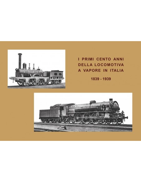 I primi cento anni della locomotiva a vapore in Italia 1839-1939