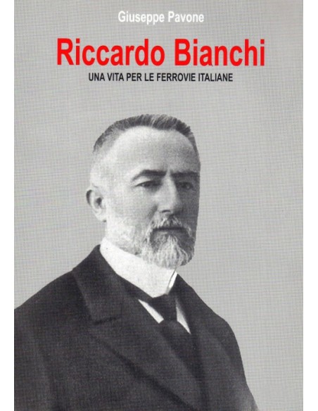 Riccardo Bianchi: una vita per le ferrovie italiane