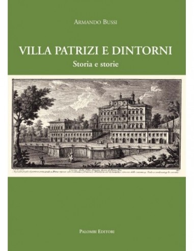 Villa Patrizi e dintorni. Storia e storie