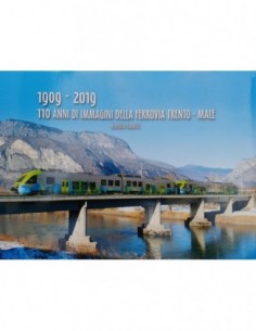 1909-2019 - 110 anni di immagini della ferrovia Trento -...