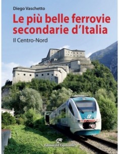 Le più belle ferrovie secondarie d'Italia - Il centro-nord